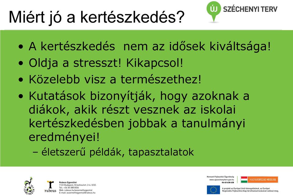 Kutatások bizonyítják, hogy azoknak a diákok, akik részt vesznek az