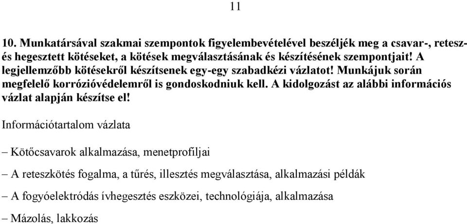 csavar-, reteszés Kötőcsavarok alkalmazása, menetprofiljai A reteszkötés