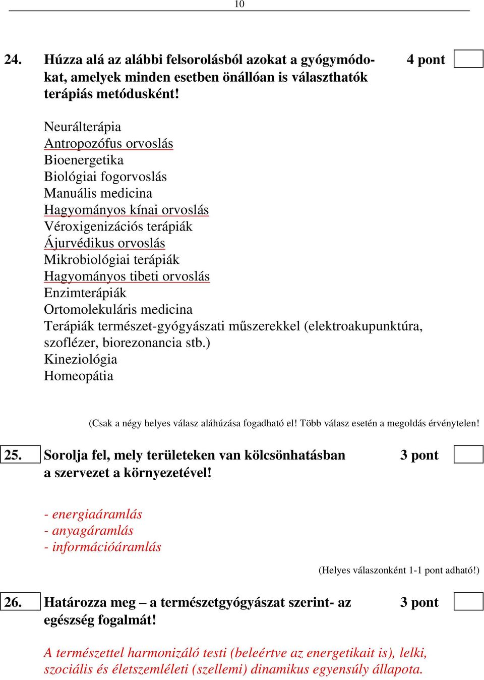 tibeti orvoslás Enzimterápiák Ortomolekuláris medicina Terápiák természet-gyógyászati m szerekkel (elektroakupunktúra, szoflézer, biorezonancia stb.