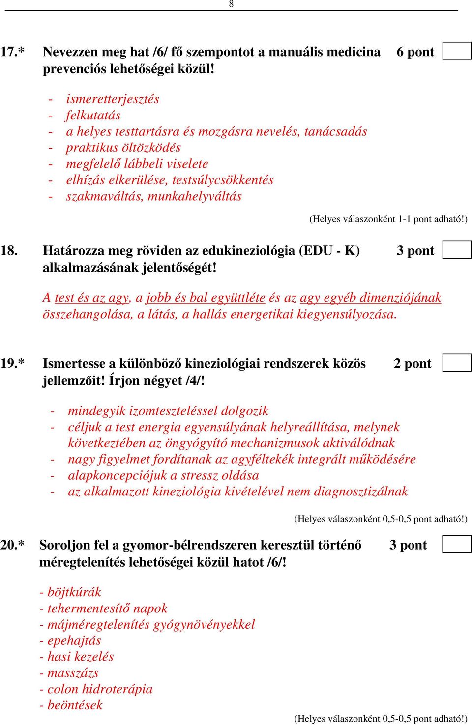 munkahelyváltás 18. Határozza meg röviden az edukineziológia (EDU - K) 3 pont alkalmazásának jelent ségét!