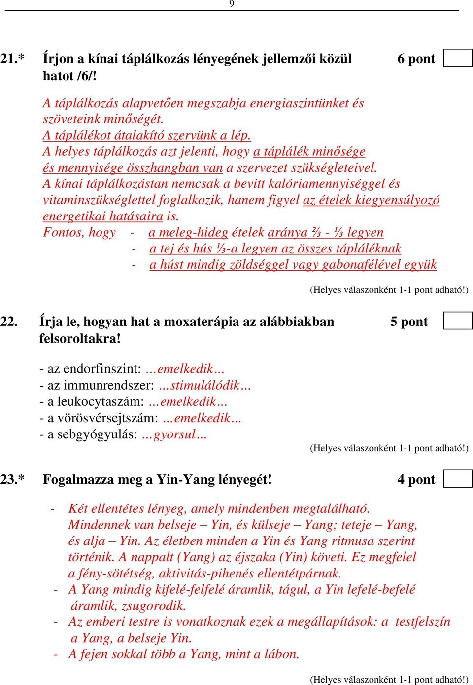 A kínai táplálkozástan nemcsak a bevitt kalóriamennyiséggel és vitaminszükséglettel foglalkozik, hanem figyel az ételek kiegyensúlyozó energetikai hatásaira is.