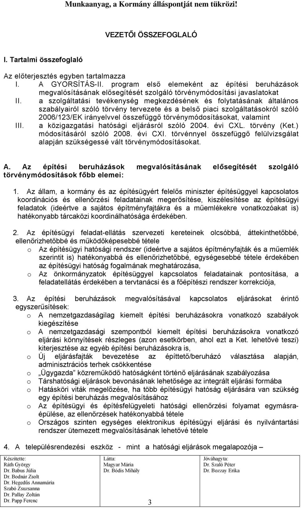 a szolgáltatási tevékenység megkezdésének és folytatásának általános szabályairól szóló törvény tervezete és a belső piaci szolgáltatásokról szóló 2006/123/EK irányelvvel összefüggő