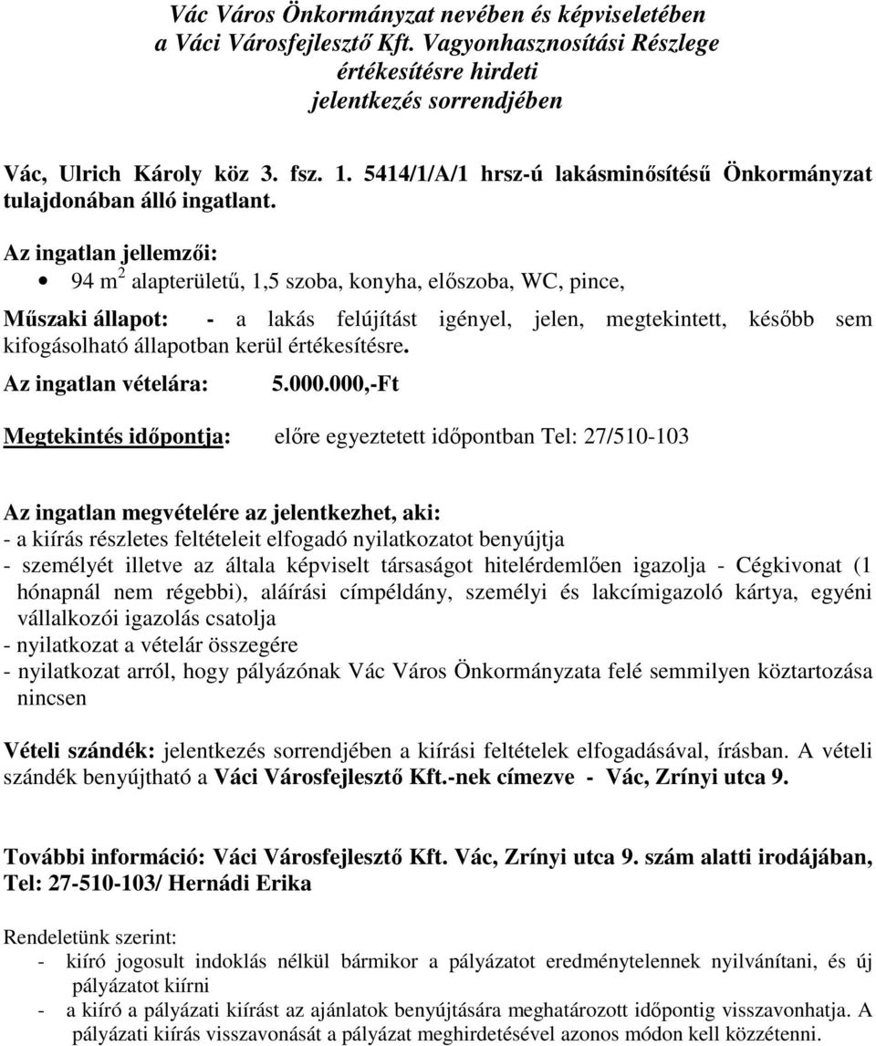 értékesítésre. Az ingatlan vételára: 5.000.