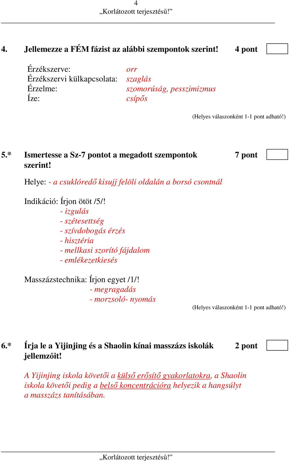 - izgulás - szétesettség - szívdobogás érzés - hisztéria - mellkasi szorító fájdalom - emlékezetkiesés Masszázstechnika: Írjon egyet /1/! - megragadás - morzsoló- nyomás 6.