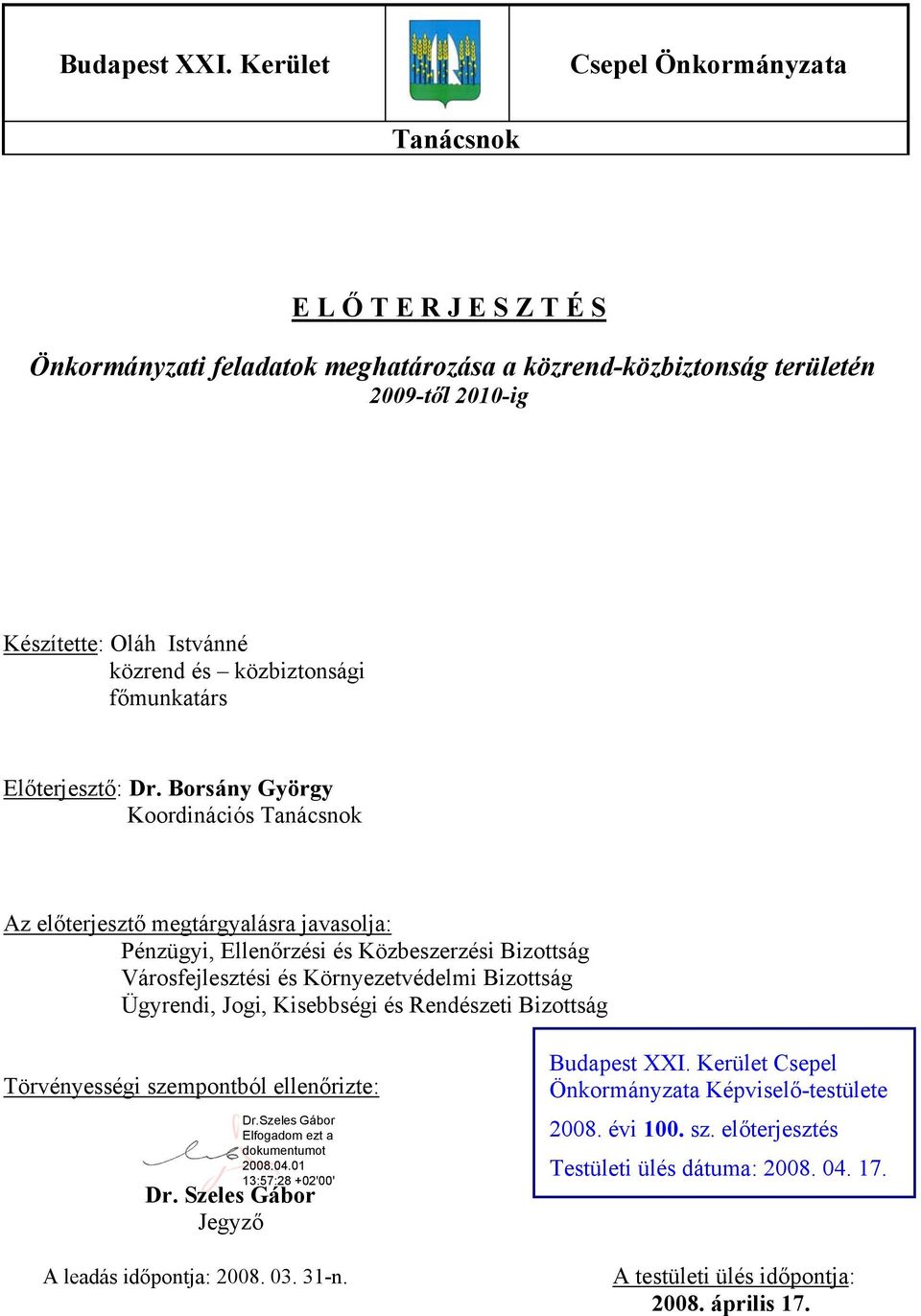 és közbiztonsági főmunkatárs Előterjesztő: Dr.