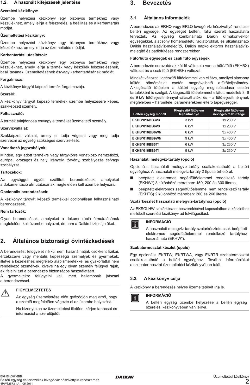 Karbantartási utasítások: Üzembe helyezési kézikönyv egy bizonyos termékhez vagy készülékhez, amely leírja a termék vagy készülék felszerelésének, beállításának, üzemeltetésének és/vagy