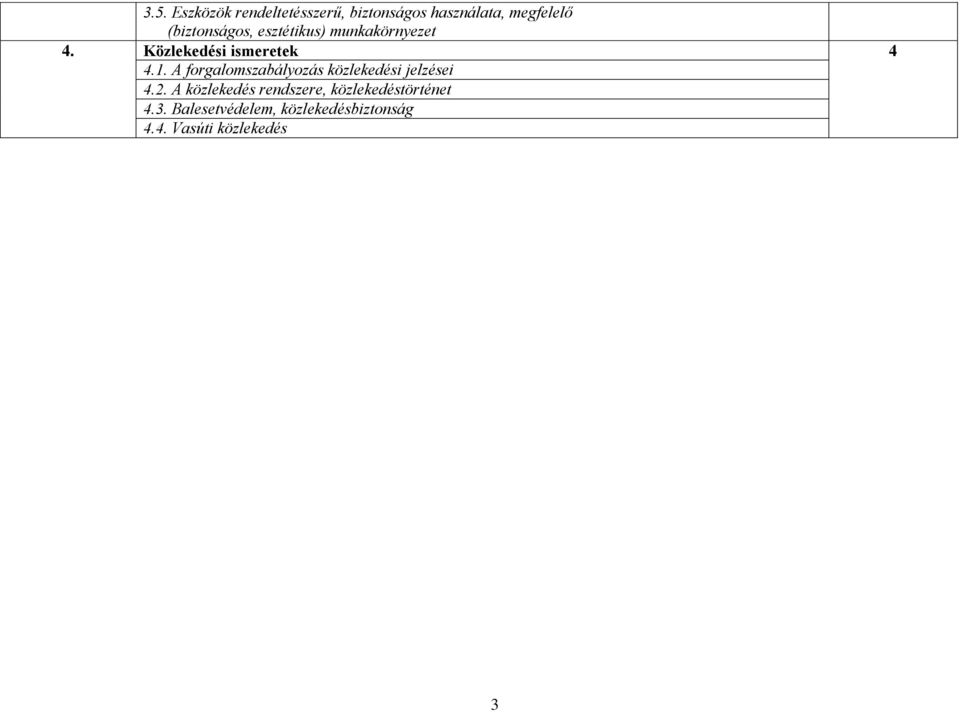 A forgalomszabályozás közlekedési jelzései 4.2.