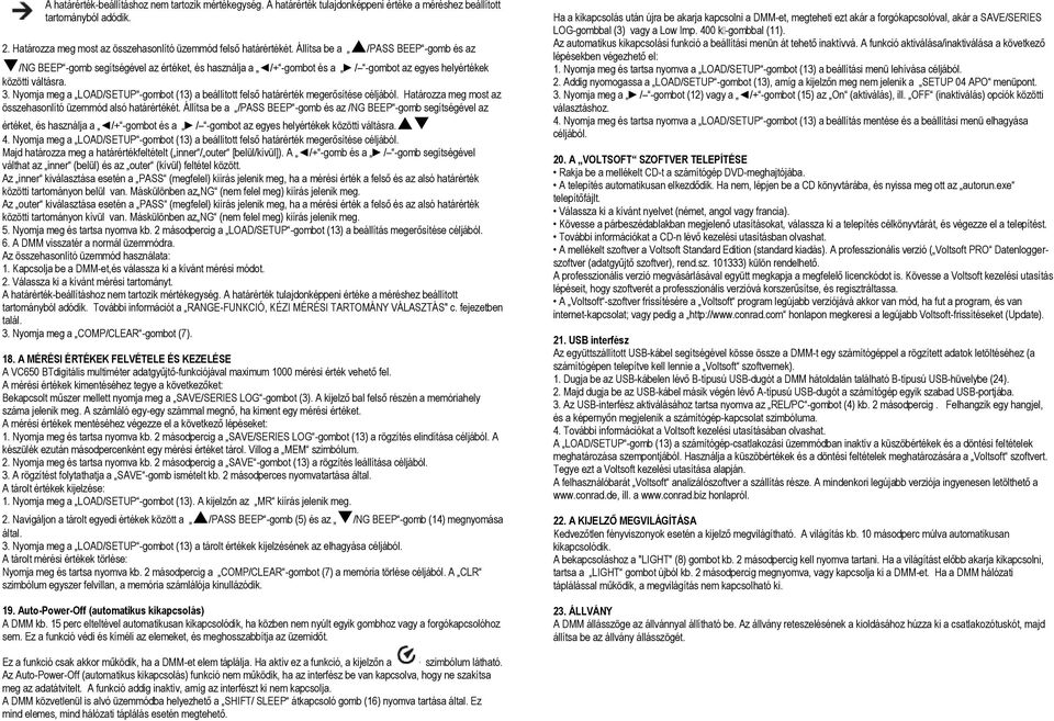Nyomja meg a LOAD/SETUP -gombot (13) a beállított felső határérték megerősítése céljából. Határozza meg most az összehasonlító üzemmód alsó határértékét.