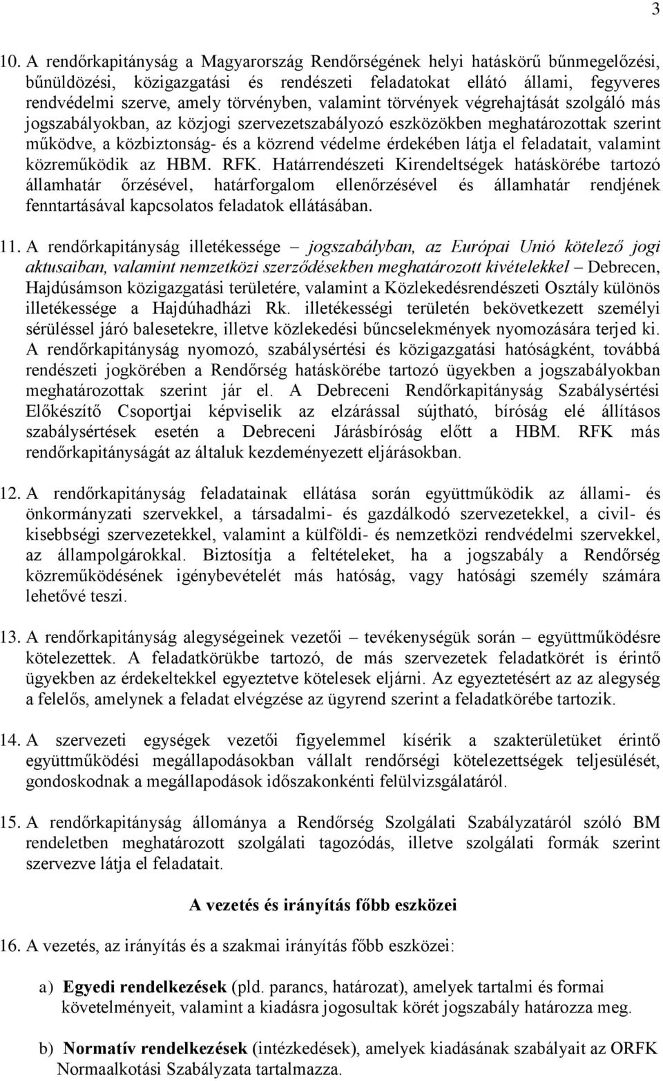 látja el feladatait, valamint közreműködik az HBM. RFK.