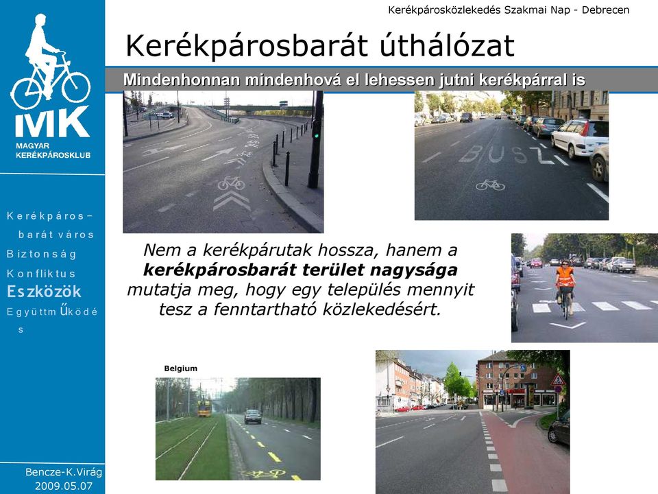 g K o n flik tu E zközök Nem a kerékpárutak hoza, hanem a kerékpárobarát terület