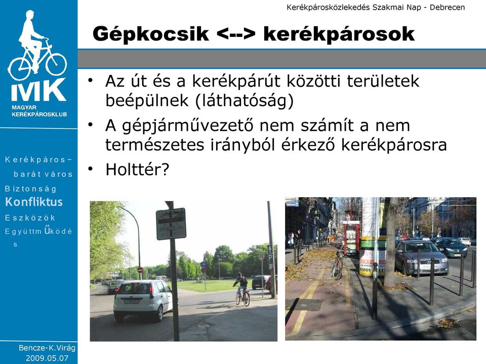 Az út é a kerékpárút közötti területek beépülnek (láthatóág) A