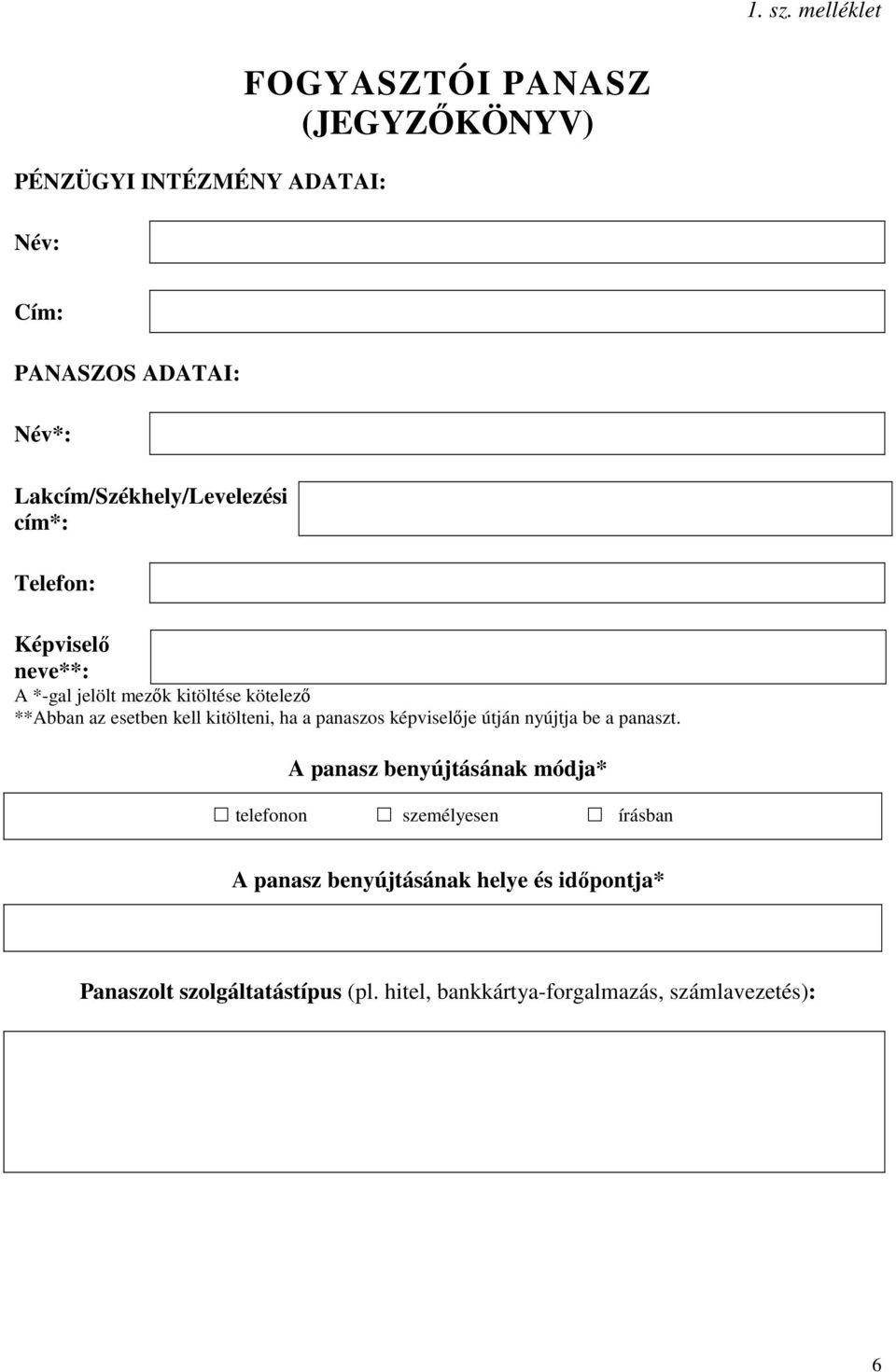 Lakcím/Székhely/Levelezési cím*: Telefon: Képviselő neve**: A *-gal jelölt mezők kitöltése kötelező **Abban az esetben
