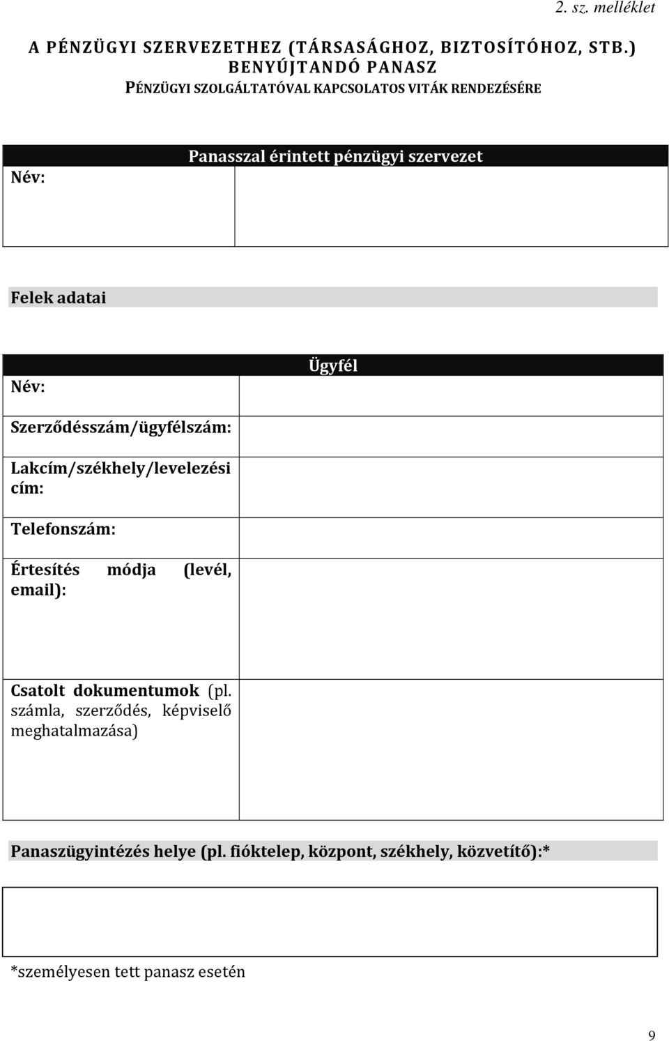 adatai Ügyfél Szerződésszám/ügyfélszám: Lakcím/székhely/levelezési cím: Telefonszám: Értesítés módja (levél, email):