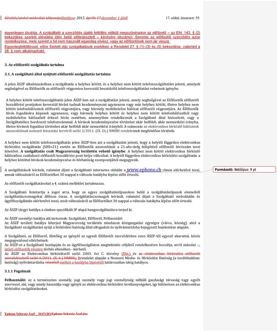 Semmis az előfizetői szerződés azon rendelkezése, mely szerint a fel nem használt egyenleg elvész, vagy az előfizetőnek nem jár vissza.