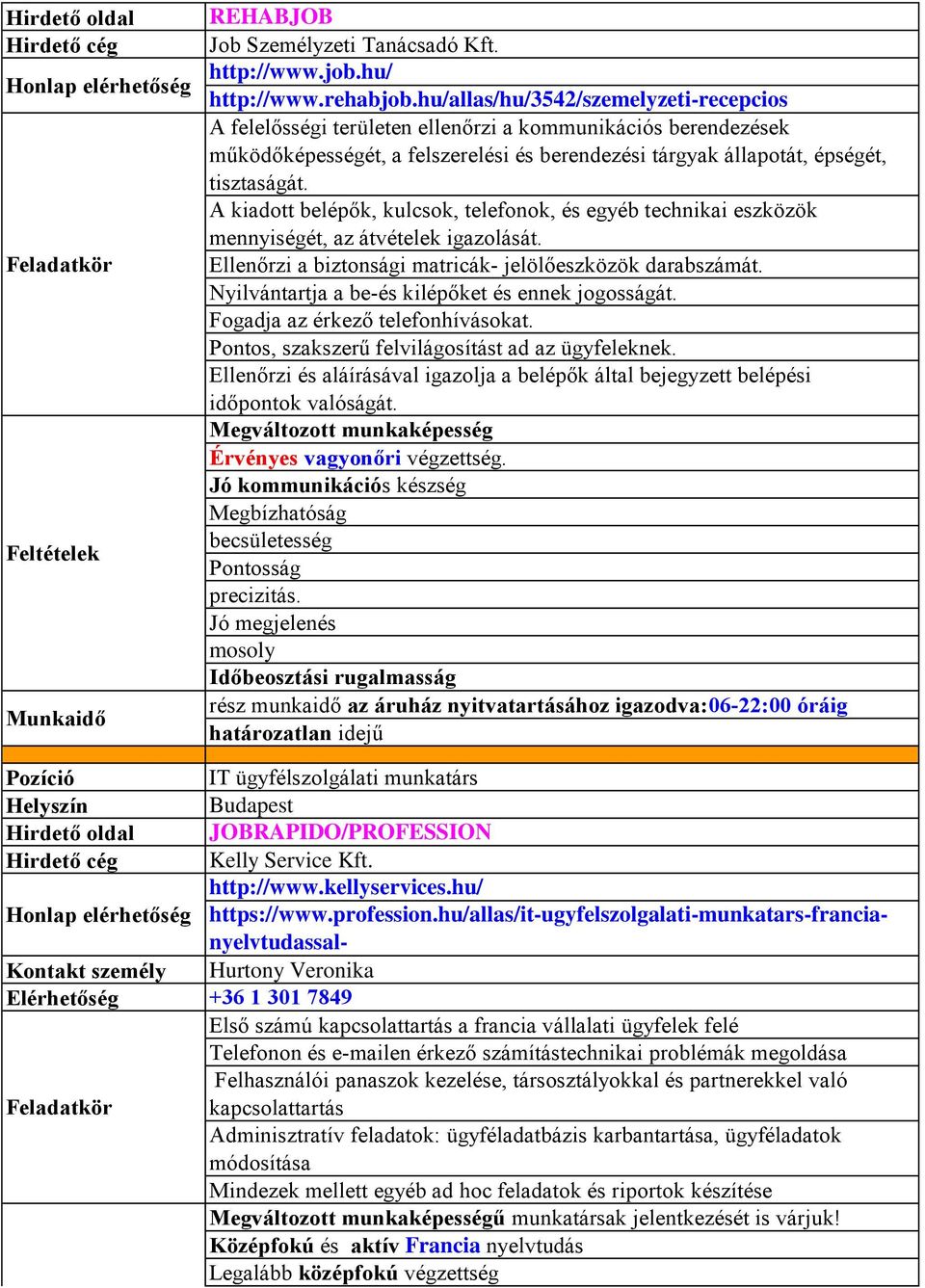 A kiadott belépők, kulcsok, telefonok, és egyéb technikai eszközök mennyiségét, az átvételek igazolását. Ellenőrzi a biztonsági matricák- jelölőeszközök darabszámát.