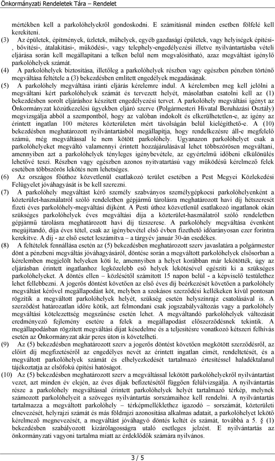 eljárása során kell megállapítani a telken belül nem megvalósítható, azaz megváltást igénylő parkolóhelyek számát.