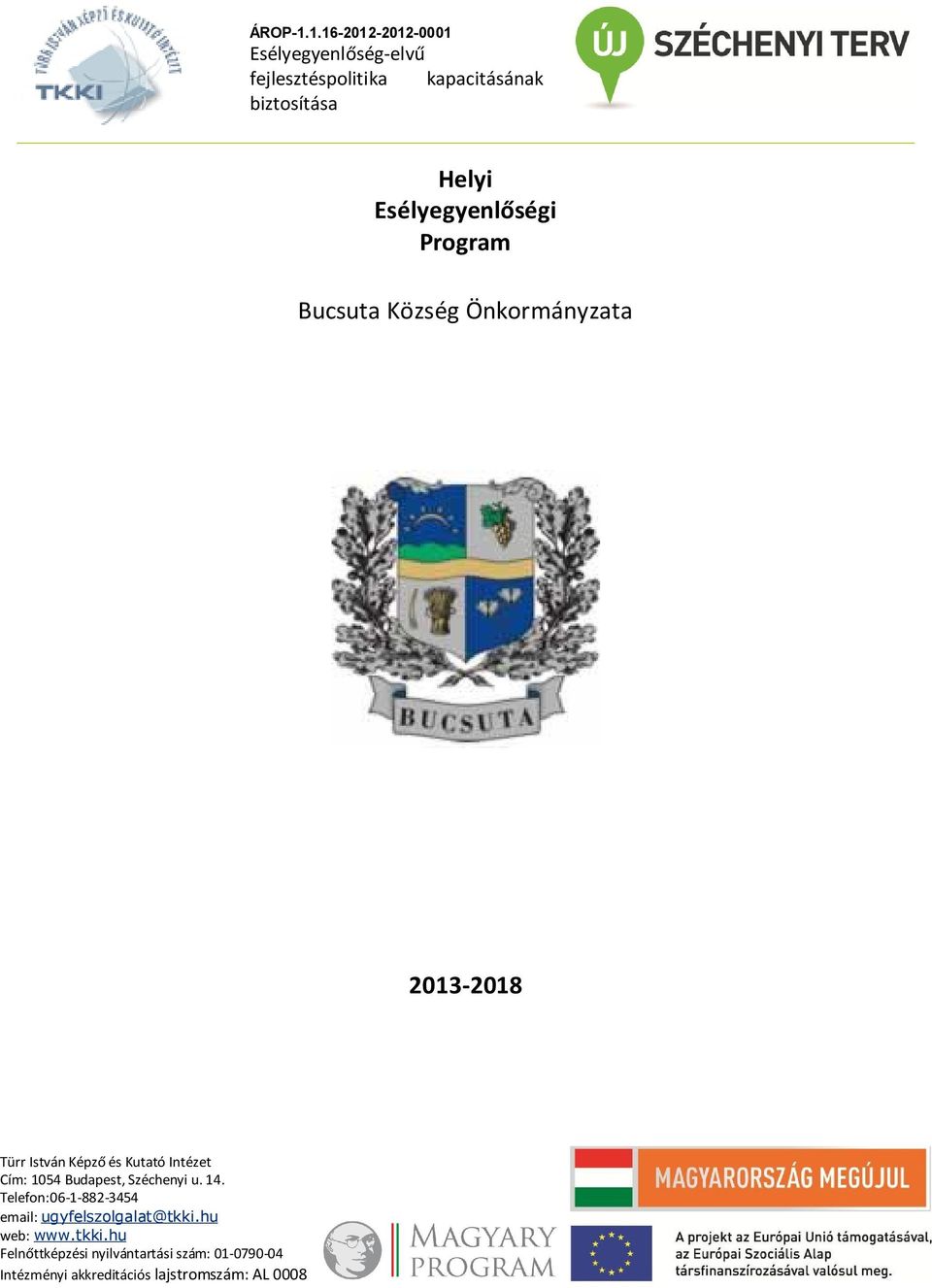 Esélyegyenlőségi Program Bucsuta Község Önkormányzata 2013-2018 Türr István Képző és Kutató Intézet