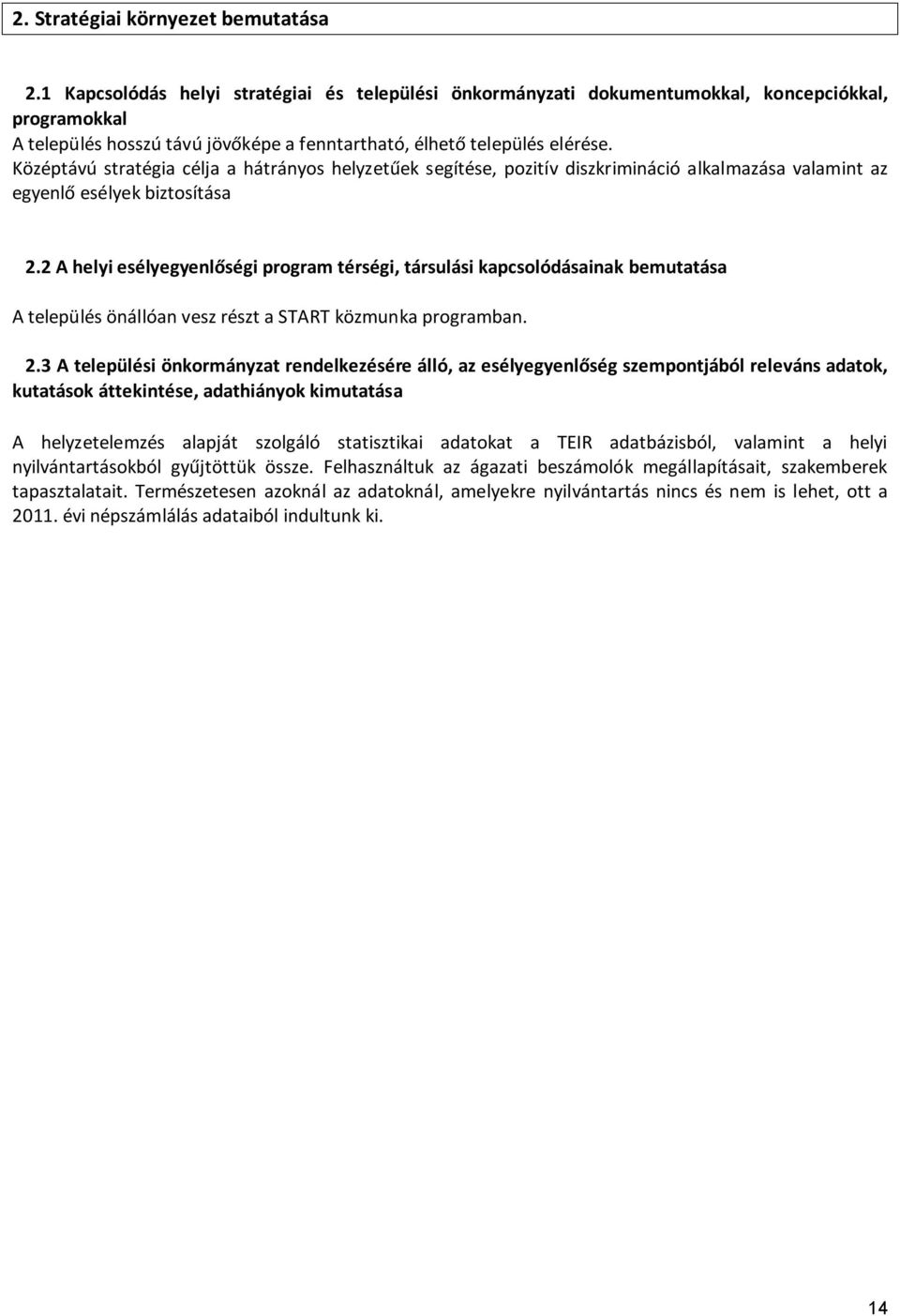 Középtávú stratégia célja a hátrányos helyzetűek segítése, pozitív diszkrimináció alkalmazása valamint az egyenlő esélyek biztosítása 2.