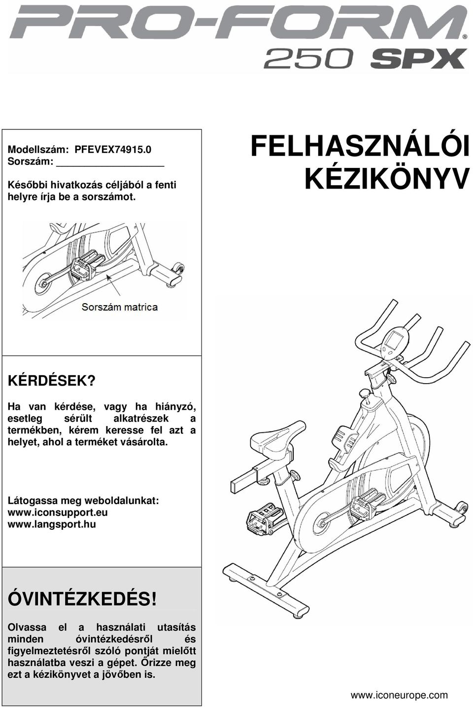 Látogassa meg weboldalunkat: www.iconsupport.eu www.langsport.hu ÓVINTÉZKEDÉS!