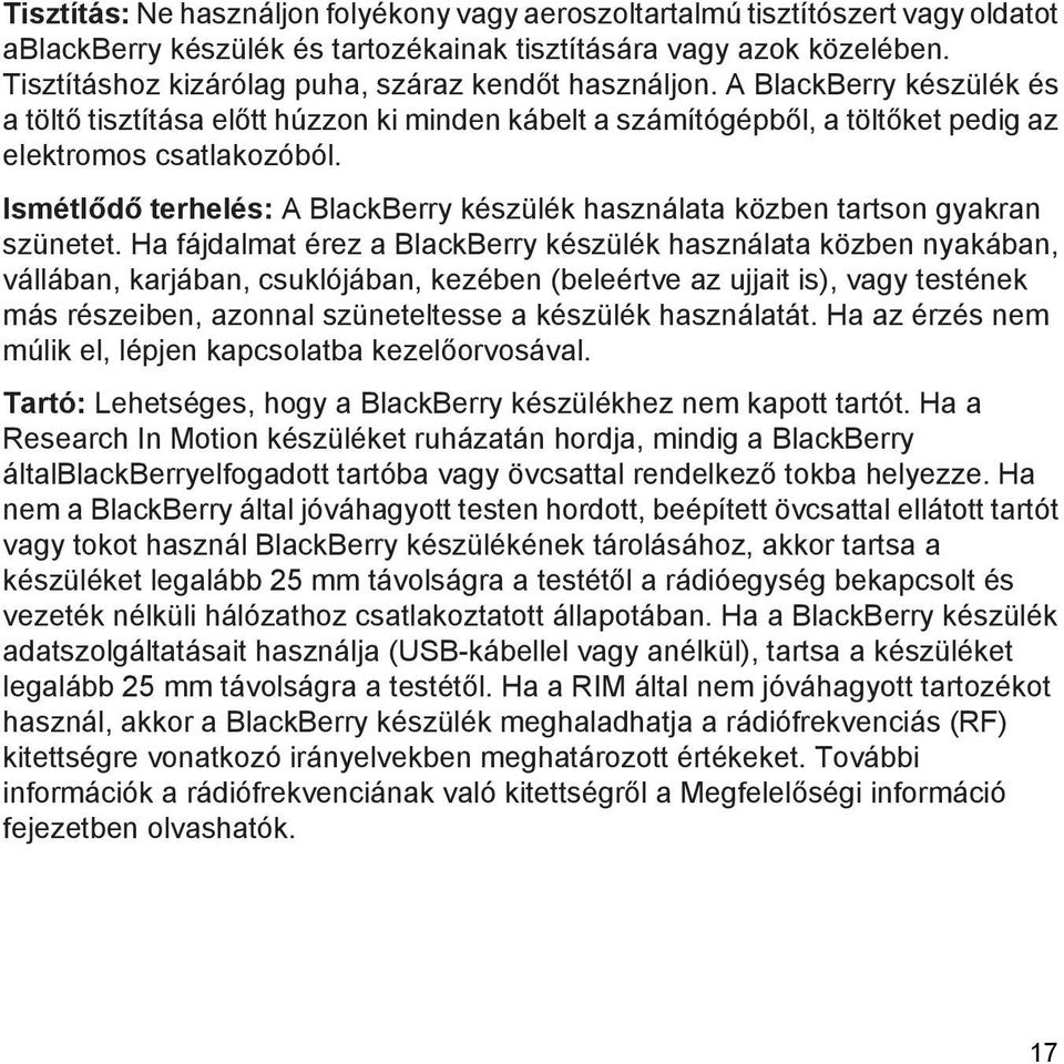 Ismétlődő terhelés: A BlackBerry készülék használata közben tartson gyakran szünetet.