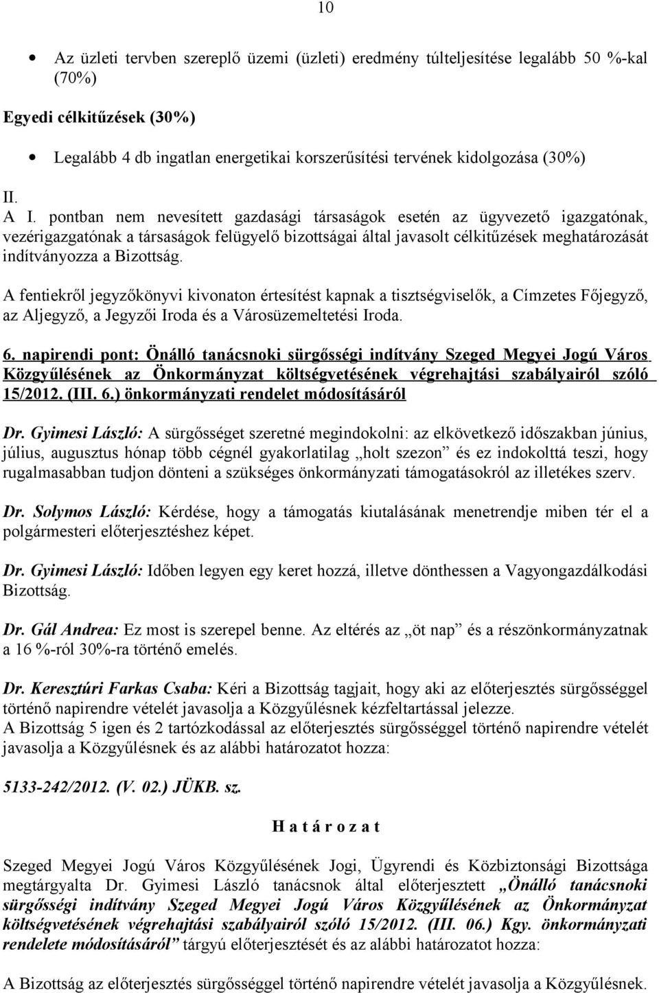 Bizottság. az Aljegyző, a Jegyzői Iroda és a Városüzemeltetési Iroda. 6.