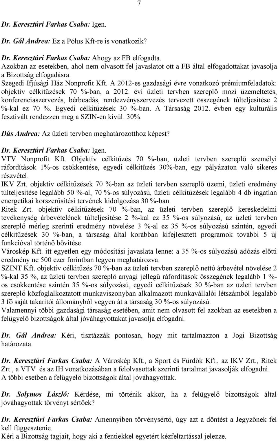 A 2012-es gazdasági évre vonatkozó prémiumfeladatok: objektív célkitűzések 70 %-ban, a 2012.