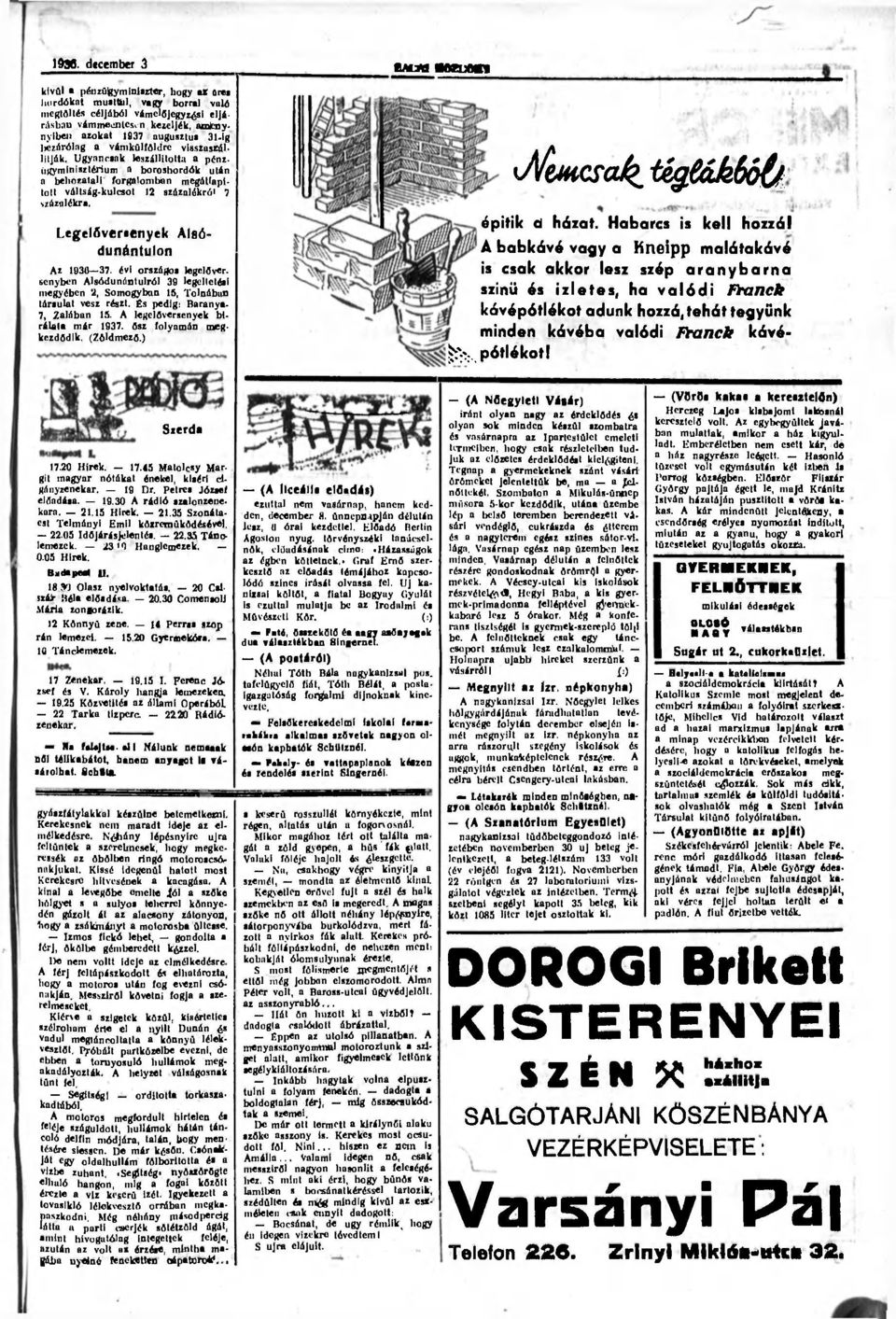 iifó'miiiisztérium a boroshordók után a behozatali forgalomban megáuapltott váltság-kulcsot 12 százalékról 7 százalékra. Legelőversenyek Alsódunántulon Az 193G 37. évi országos legelőver.