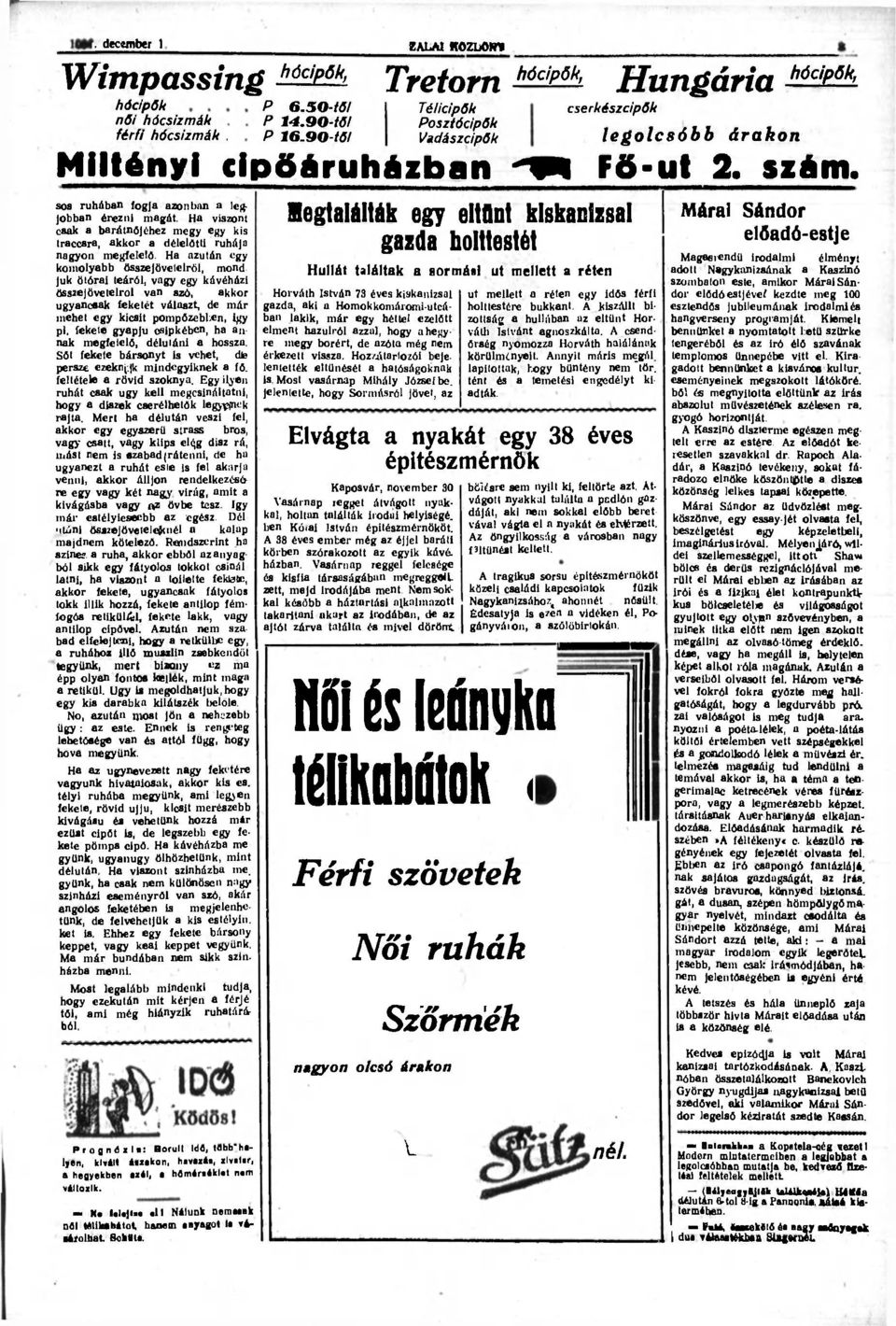 sos ruhában fogja azonban a legjobban érezni magát. Ha viszont csak a barátnőjéhez megy egy kis traccsra, akkor a délelőtti ruhája nagyon megfelelő.