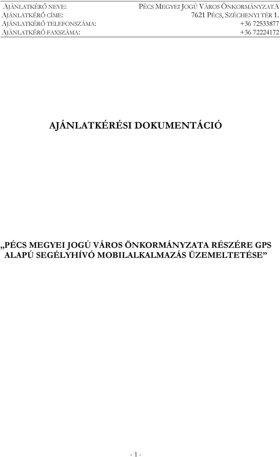 AJÁNLATKÉRŐ TELEFONSZÁMA: +36 72533877 AJÁNLATKÉRŐ FAXSZÁMA: +36 72224172