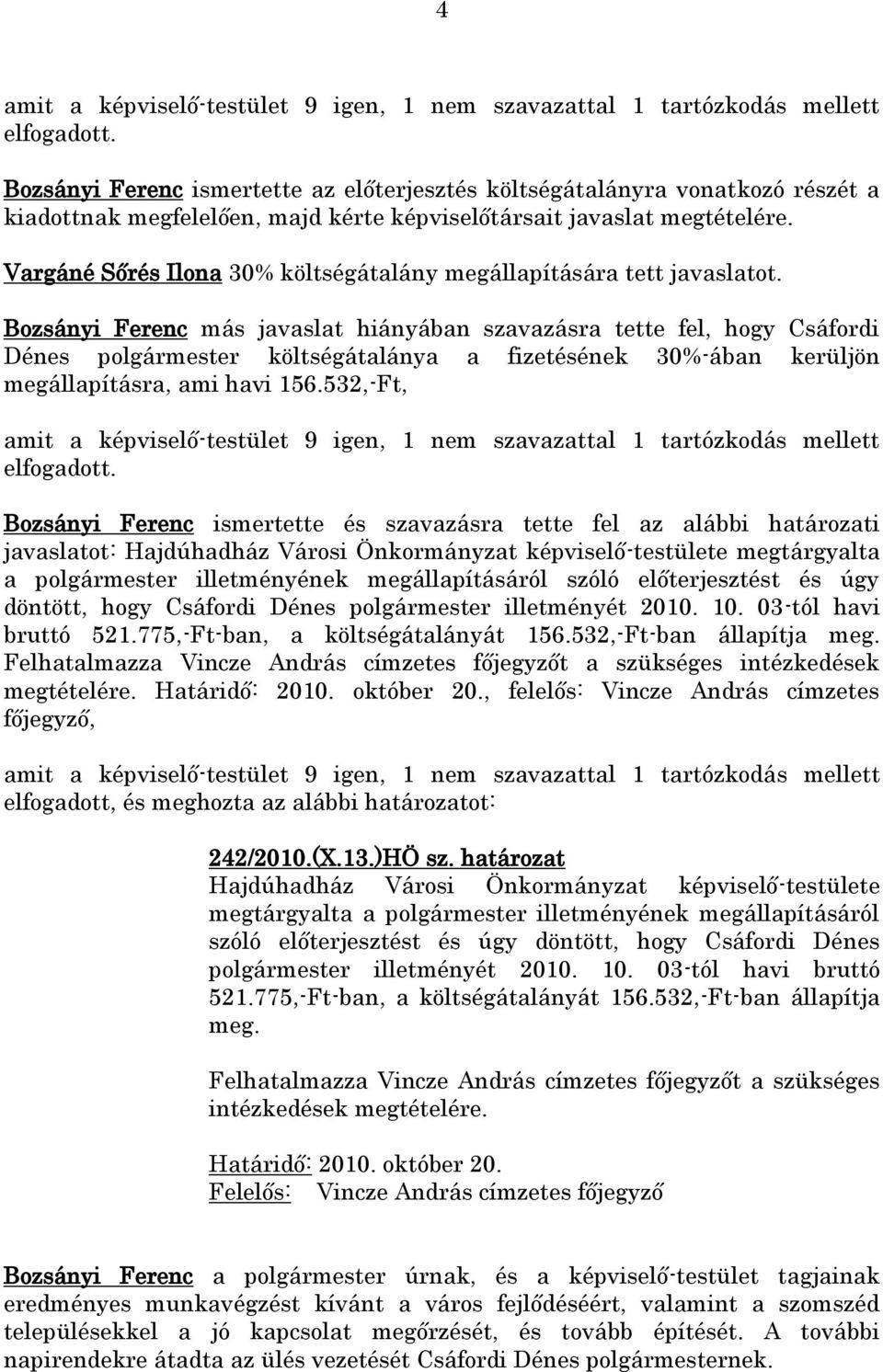 Vargáné Sőrés Ilona 30% költségátalány megállapítására tett javaslatot.