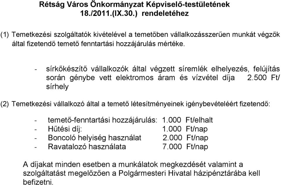 - sírkőkészítő vállalkozók által végzett síremlék elhelyezés, felújítás során génybe vett elektromos áram és vízvétel díja 2.