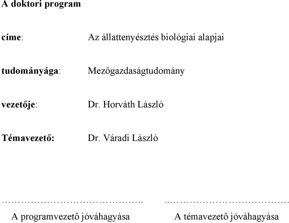 Dr. Horváth László Témavezető: Dr. Váradi László.