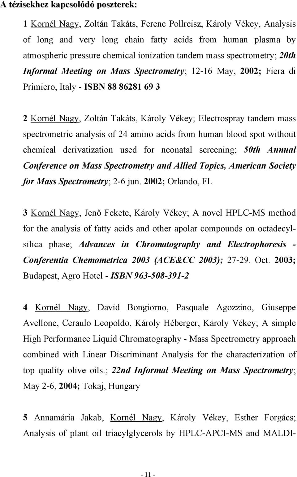 Electrospray tandem mass spectrometric analysis of 24 amino acids from human blood spot without chemical derivatization used for neonatal screening; 50th Annual Conference on Mass Spectrometry and