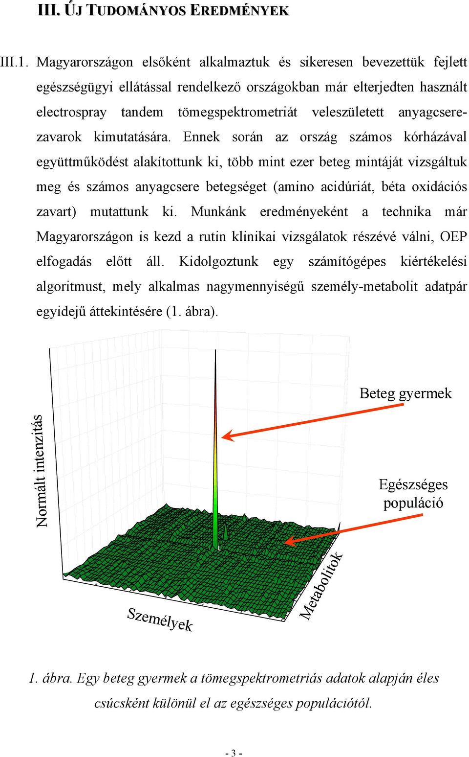 anyagcserezavarok kimutatására.