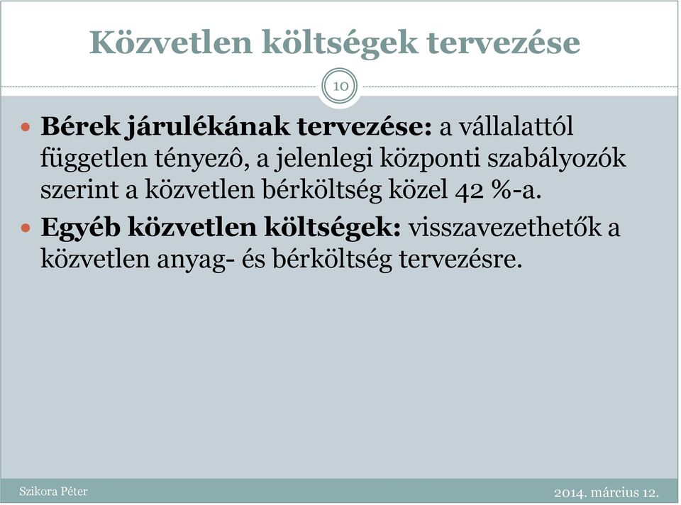 szerint a közvetlen bérköltség közel 42 %-a.