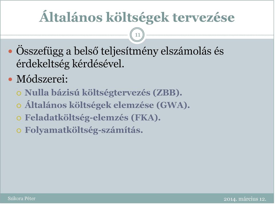 Módszerei: Nulla bázisú költségtervezés (ZBB).