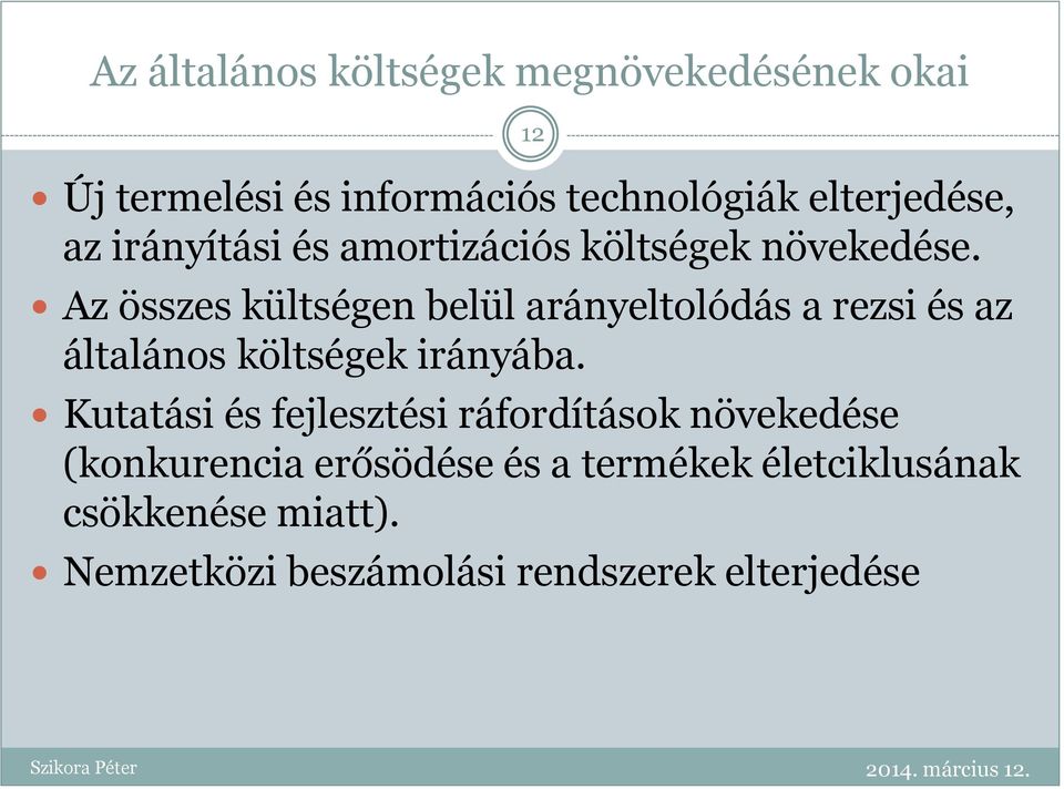 Az összes kültségen belül arányeltolódás a rezsi és az általános költségek irányába.