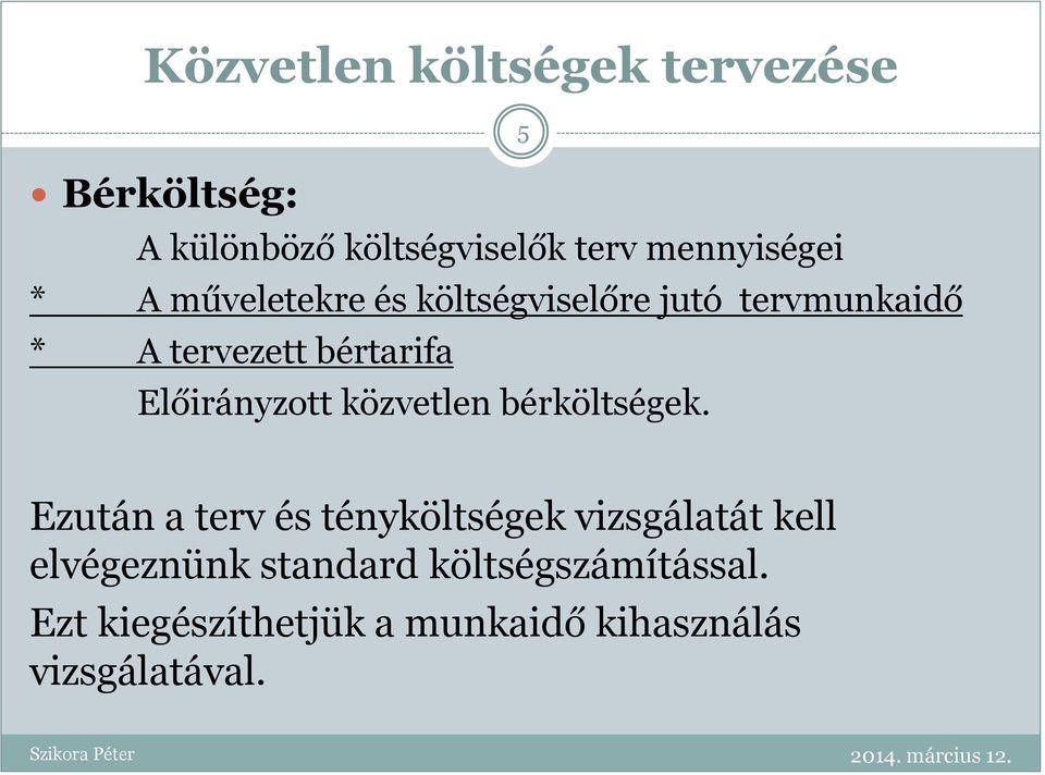 Előirányzott közvetlen bérköltségek.