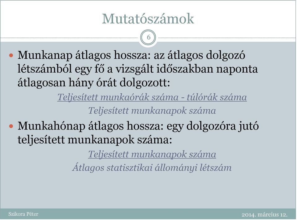 száma Teljesített munkanapok száma Munkahónap átlagos hossza: egy dolgozóra jutó