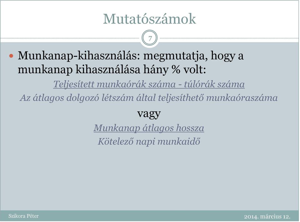 száma - túlórák száma Az átlagos dolgozó létszám által