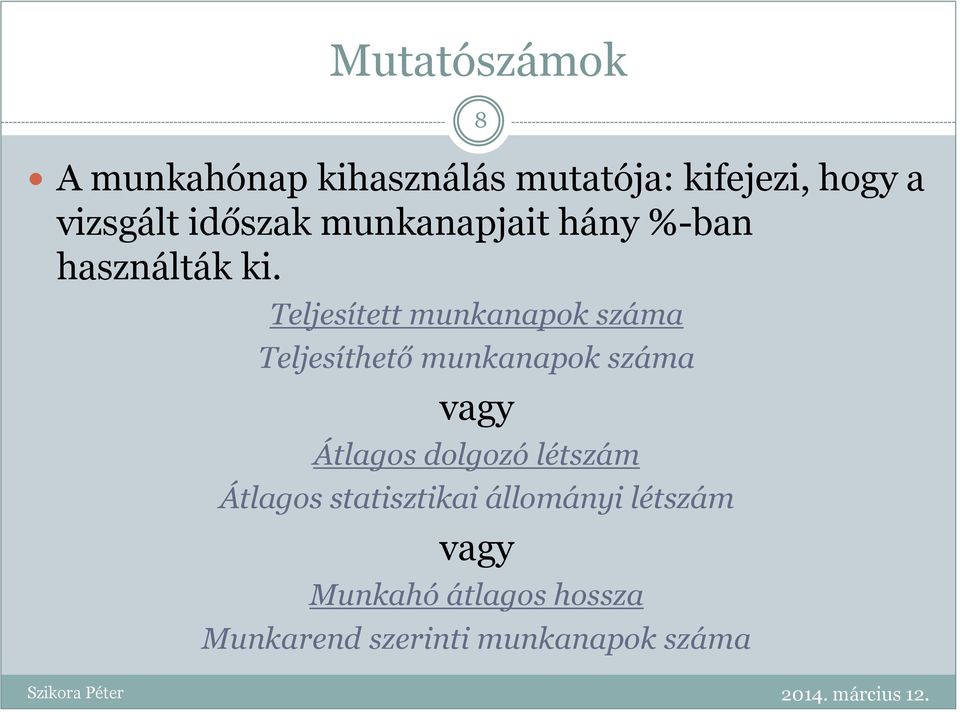 Teljesített munkanapok száma Teljesíthető munkanapok száma vagy Átlagos