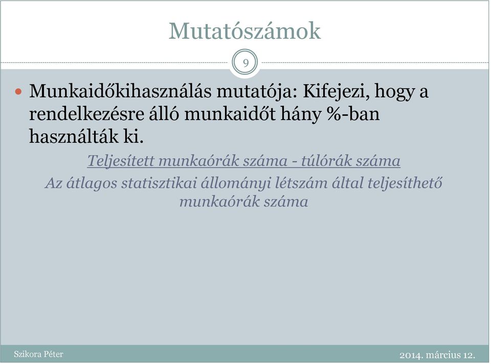 9 Teljesített munkaórák száma - túlórák száma Az átlagos