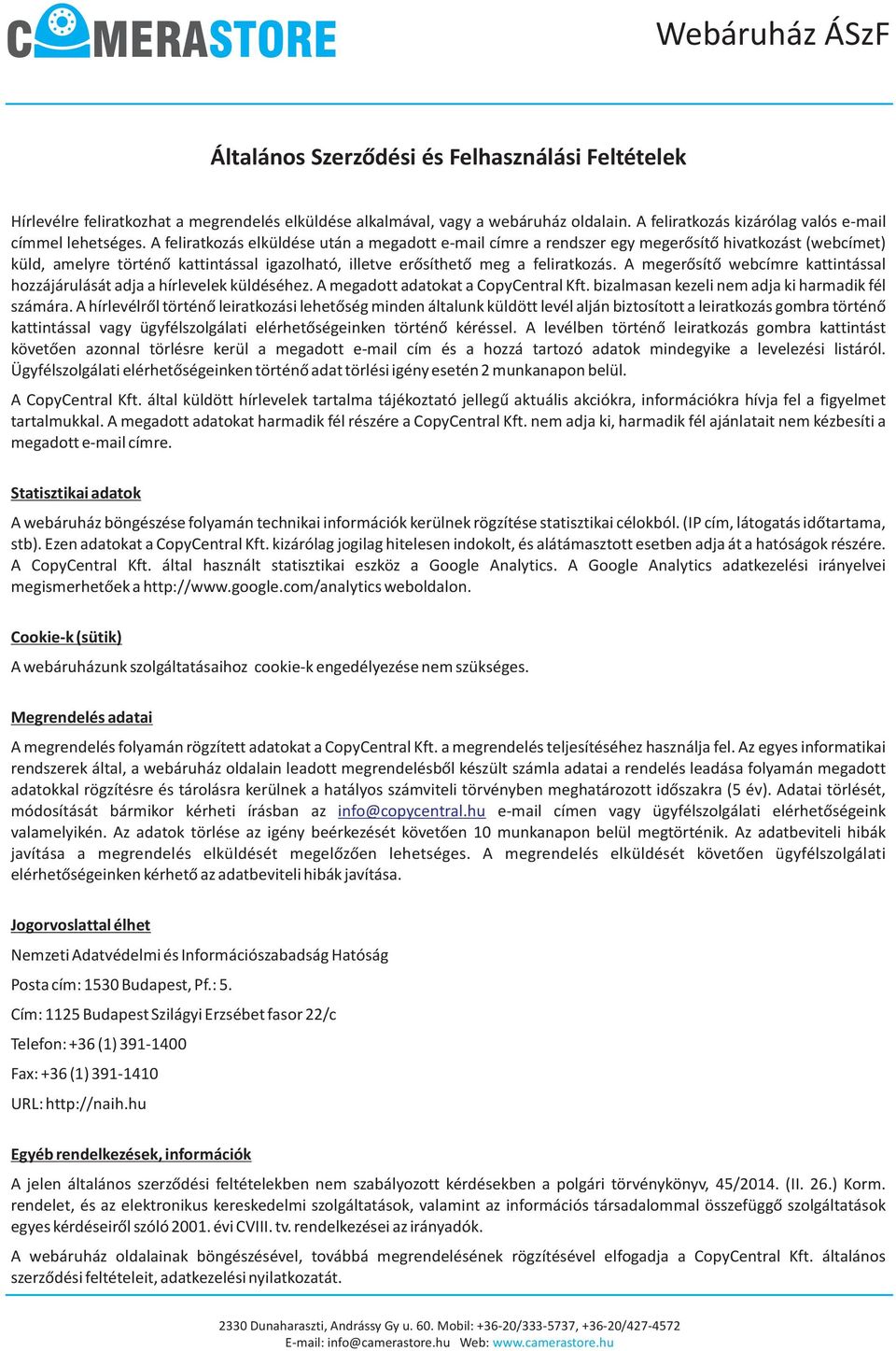 A megerõsítõ webcímre kattintással hozzájárulását adja a hírlevelek küldéséhez. A megadott adatokat a CopyCentral Kft. bizalmasan kezeli nem adja ki harmadik fél számára.
