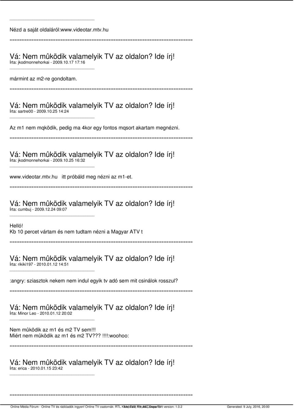 Kb 10 percet vártam és nem tudtam nézni a Magyar ATV t Írta: rikiki197-2010.01.12 14:51 :angry: sziasztok nekem nem indul egyik tv adó sem mit csinálok rosszul?