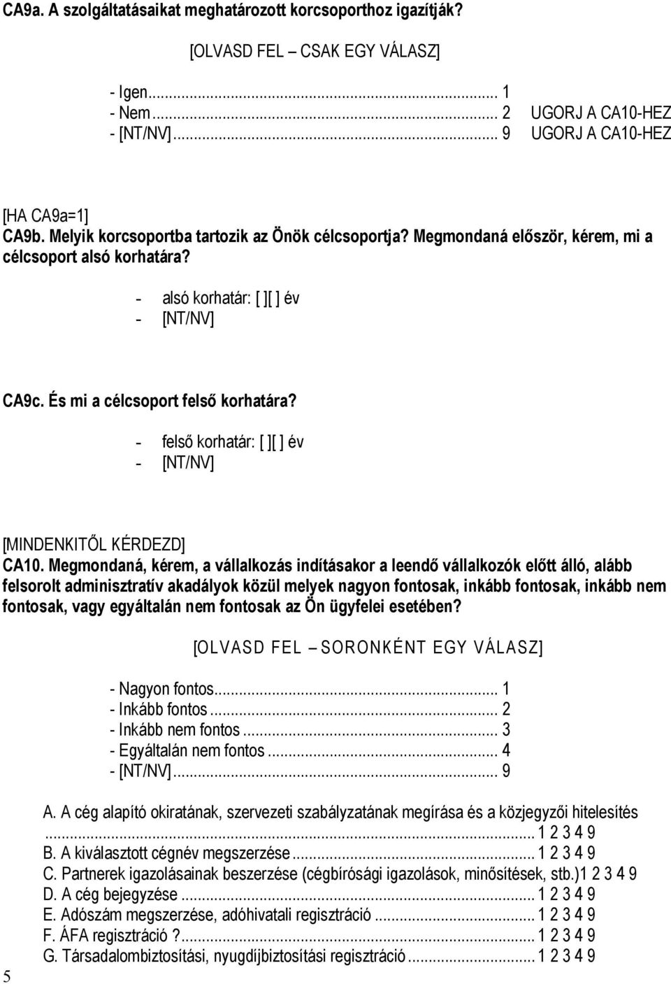 - felső korhatár: [ ][ ] év - [NT/NV] [MINDENKITŐL KÉRDEZD] CA10.