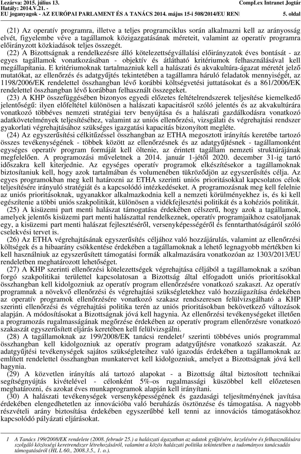 operatív programra előirányzott közkiadások teljes összegét.