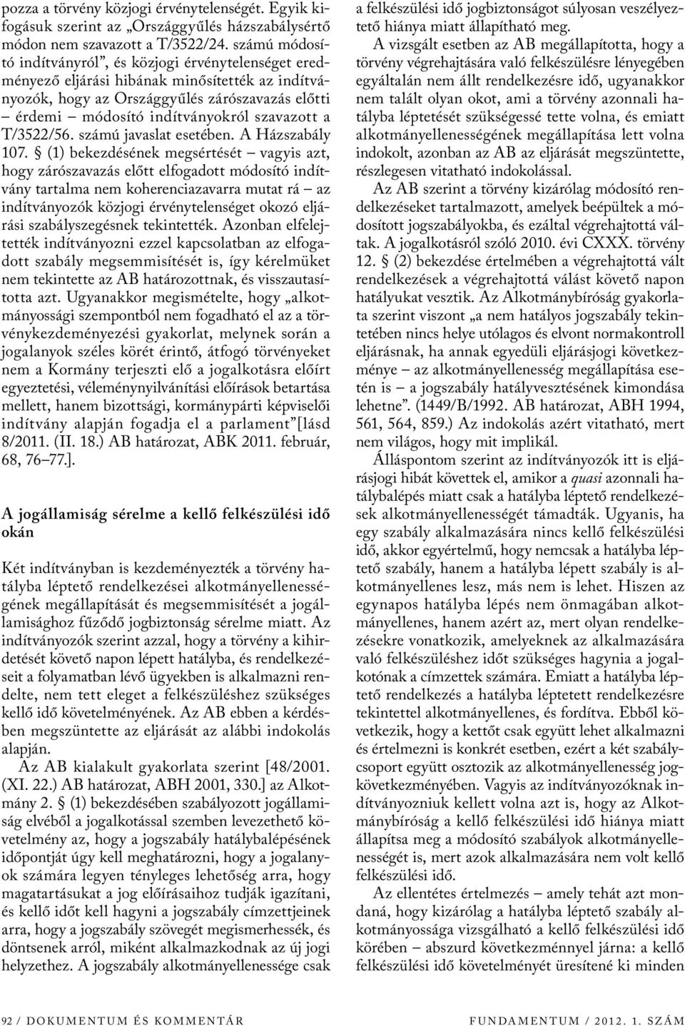 a T/3522/56. számú javaslat esetében. A Házszabály 107.