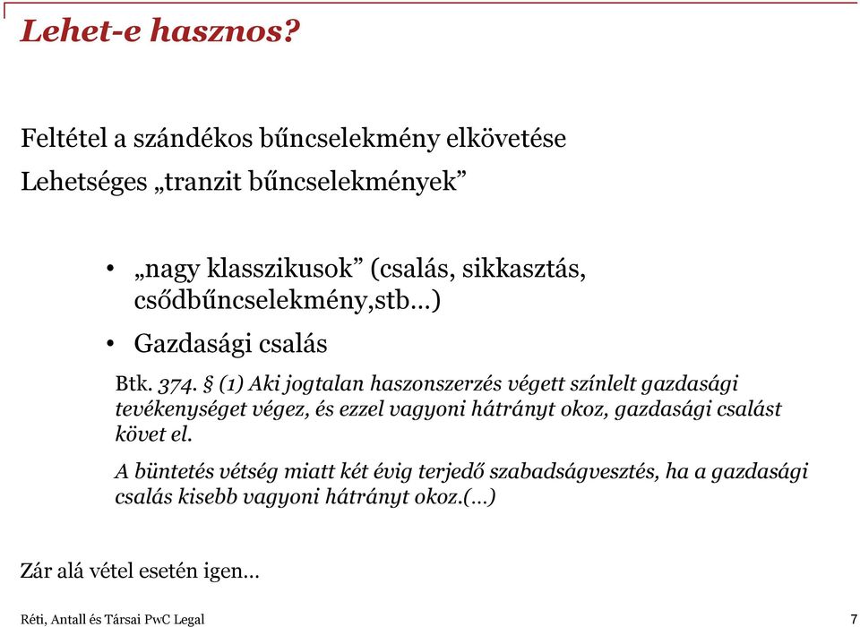 sikkasztás, csődbűncselekmény,stb ) Gazdasági csalás Btk. 374.