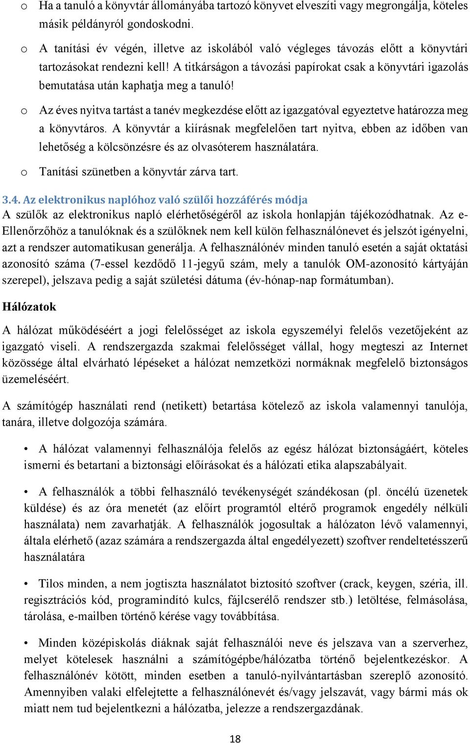 A titkárságon a távozási papírokat csak a könyvtári igazolás bemutatása után kaphatja meg a tanuló!