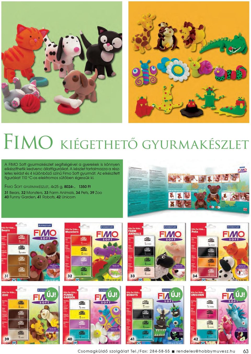 Az elkészített figurákat 110 o C-os elektromos sütõben égessük ki. FIMO SOFT GYURMAKÉSZLET, 4x25 g, 8024-.